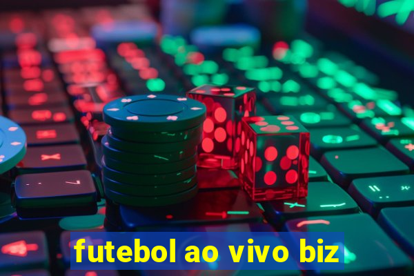 futebol ao vivo biz